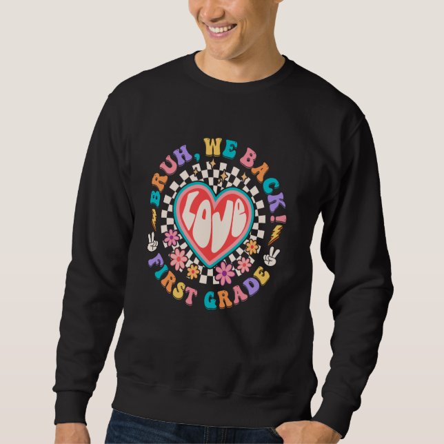 Bruh We Back 1st First Grade Teacher Groovy Back T Sweatshirt (Front)