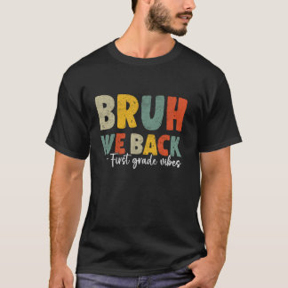 Bruh We Back 1st grade Back To School Teacher Boys T-Shirt