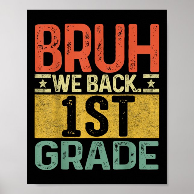 Bruh We Back 1st Grade First Day Of School Teacher Poster (Front)