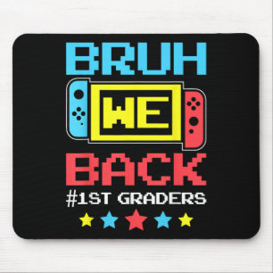 Bruh We Back 1st Graders Back To School Video Game Mouse Pad