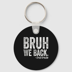 Bruh We Back 2nd Grade Back To School Second Grade Key Ring