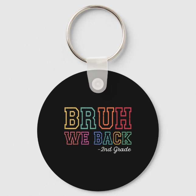 Bruh We Back 2nd Grader First Day Of School Back T Key Ring (Front)