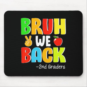 Bruh We Back 2nd Graders First Day Of School Back Mouse Pad