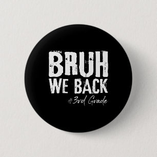 Bruh We Back 3rd Grade Back To School First Day Of 6 Cm Round Badge