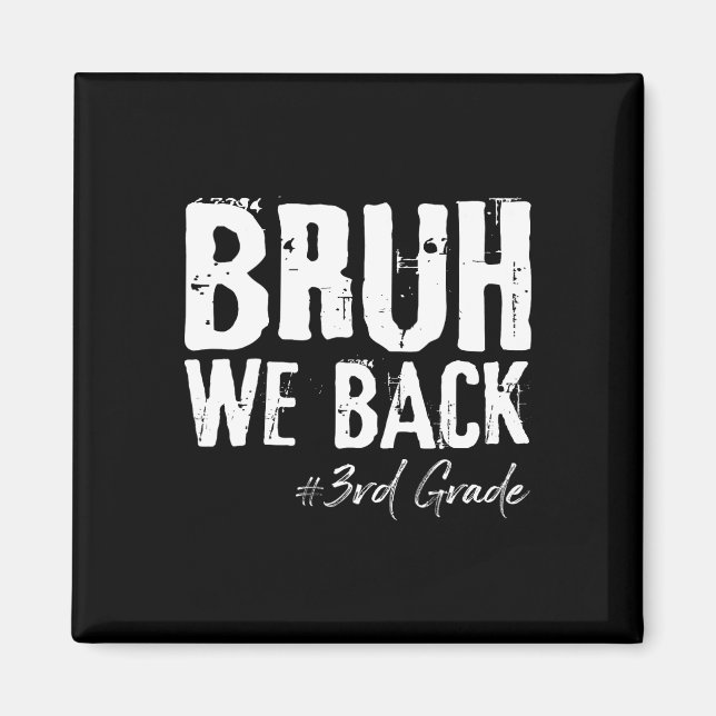 Bruh We Back 3rd Grade Back To School First Day Of Magnet (Front)