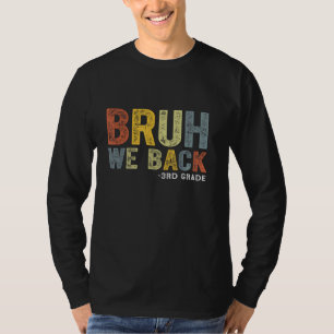 Bruh We Back 3rd Grade Back To School Teacher T-Shirt