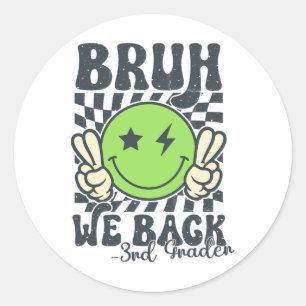 Bruh We Back 3rd Grade Smile Face Teacher Back To Classic Round Sticker