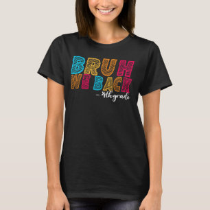 Bruh We Back 3rd Grade Teacher First Day of School T-Shirt