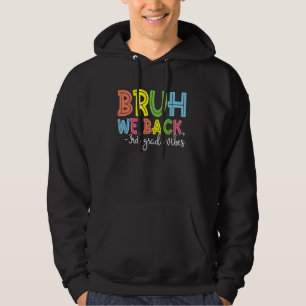 Bruh We Back 3rd Grade Vibes 1st Day of School Thi Hoodie