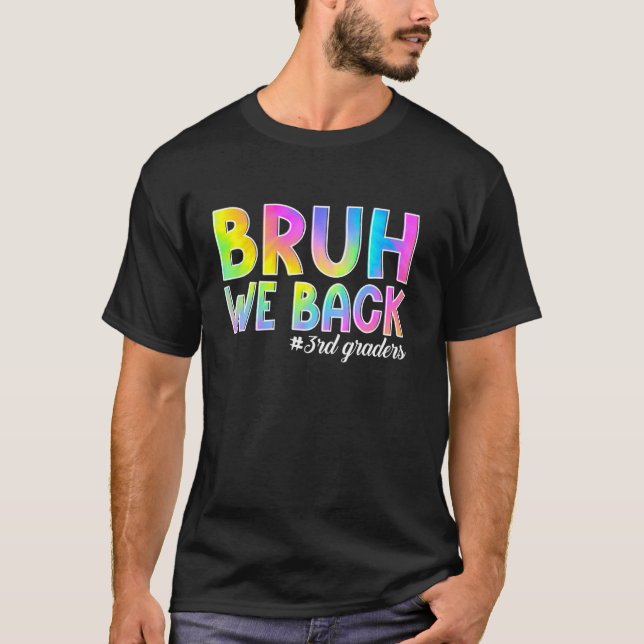 Bruh We Back 3rd Graders Back to School Third Grad T-Shirt (Front)