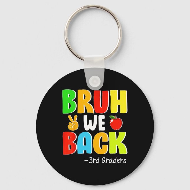 Bruh We Back 3rd Graders First Day Of School Back  Key Ring (Front)