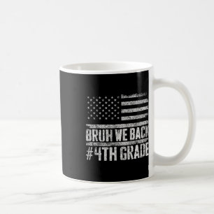 Bruh We Back 4th Grade 4th Of July Back To School Coffee Mug