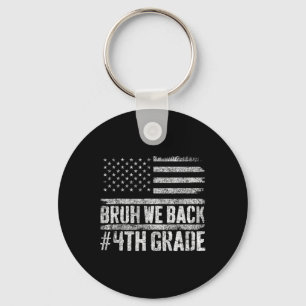 Bruh We Back 4th Grade 4th Of July Back To School Key Ring