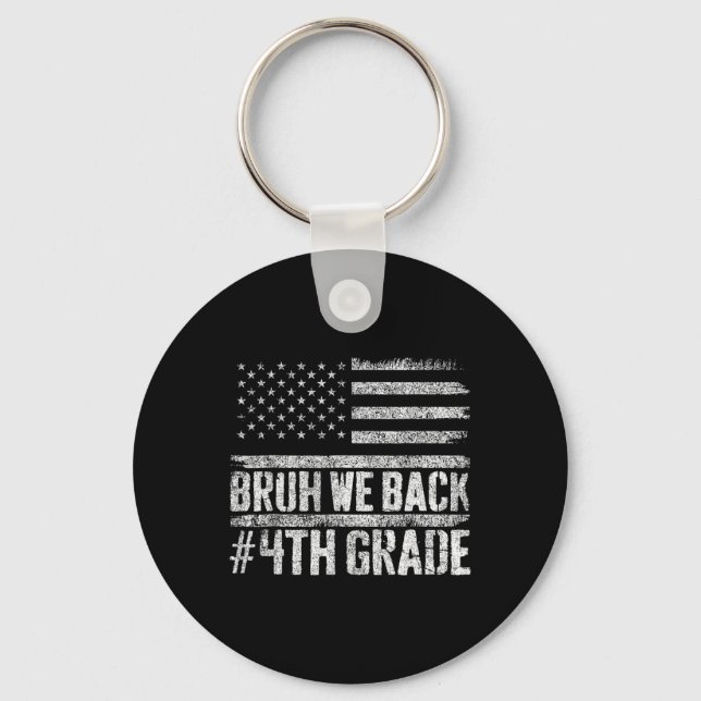 Bruh We Back 4th Grade 4th Of July Back To School  Key Ring (Front)