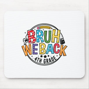 Bruh We Back 4th Grade First Day Of School Back To Mouse Pad