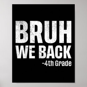 Bruh We Back 4th Grade First Day Of School Back To Poster