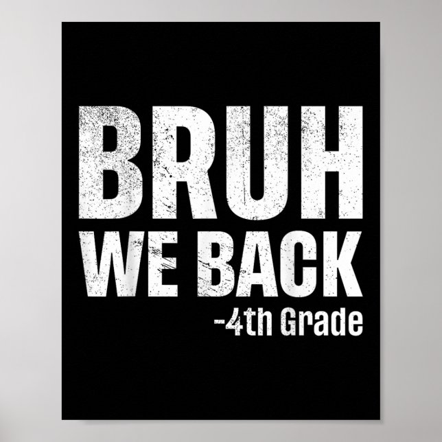 Bruh We Back 4th Grade First Day Of School Back To Poster (Front)