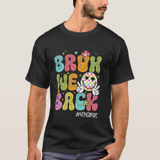Bruh We Back 4th Grade Happy First Day Hello Schoo T-Shirt
