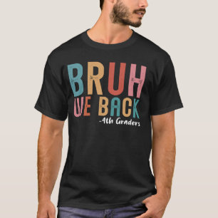 Bruh We Back 4th Graders First Day Back to School T-Shirt