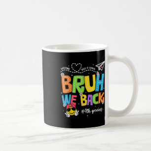 Bruh We Back 4th Graders Happy First Day Of School Coffee Mug