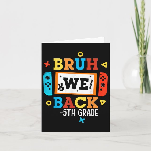 Bruh We Back 5th Grade Back To School Video Game B Card (Front)