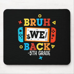Bruh We Back 5th Grade Back To School Video Game B Mouse Pad