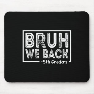 Bruh We Back 5th Grade Funny Back To School Fifth Mouse Pad