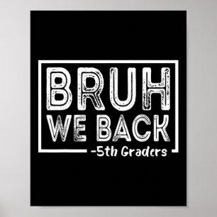 Bruh We Back 5th Grade Funny Back To School Fifth  Poster