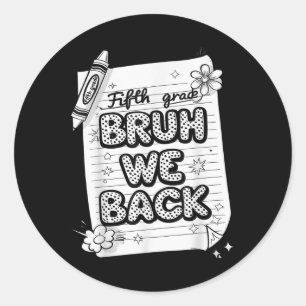 Bruh We Back 5th Grade Funny Back To School Kids B Classic Round Sticker