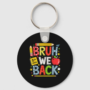 Bruh We Back 5th Grade Funny Back To School Kids T Key Ring