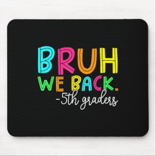 Bruh We Back 5th Graders Back To School Boys Girls Mouse Pad