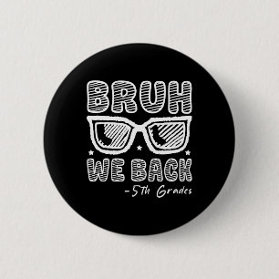 Bruh We Back 5th Graders First Day Of School Back  6 Cm Round Badge