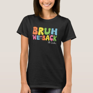 Bruh We Back 5th Graders First Day Of School Fifth T-Shirt