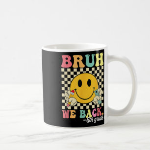 Bruh We Back 6th Grade Back To School Sixth Grade Coffee Mug