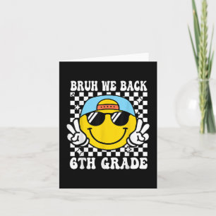 Bruh We Back 6th Grade First Day Of School Back To Card