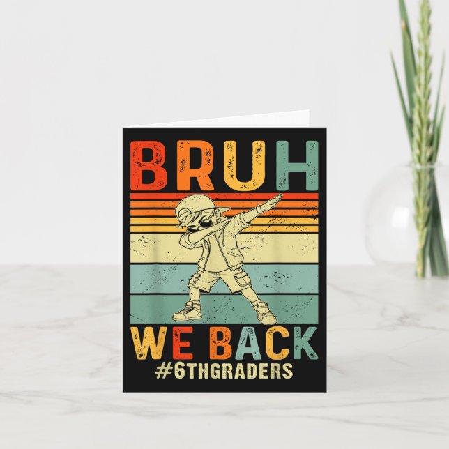 Bruh We Back 6th Grade Retro Happy 1st Day Of Scho Card (Front)