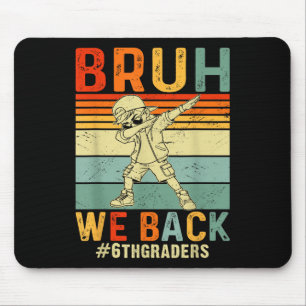 Bruh We Back 6th Grade Retro Happy 1st Day Of Scho Mouse Pad