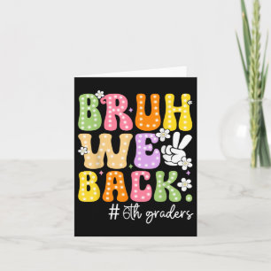 Bruh We Back 6th Graders Sixth Grade Retro Back To Card