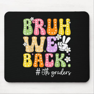 Bruh We Back 6th Graders Sixth Grade Retro Back To Mouse Pad