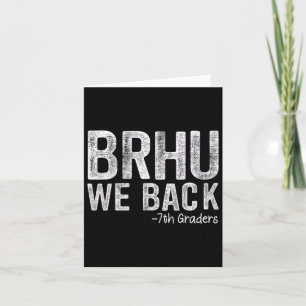 Bruh We Back 7th Graders First Day Of School Back Card