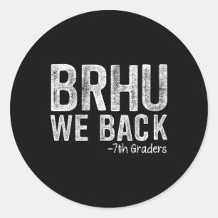 Bruh We Back 7th Graders First Day Of School Back Classic Round Sticker