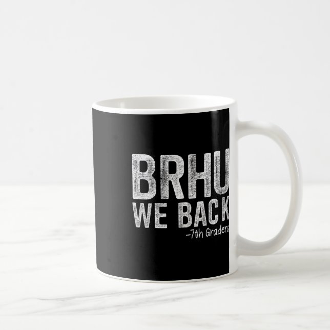 Bruh We Back 7th Graders First Day Of School Back  Coffee Mug (Right)