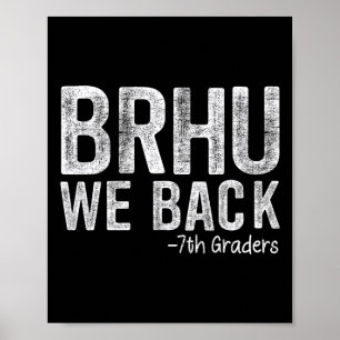 Bruh We Back 7th Graders First Day Of School Back Poster