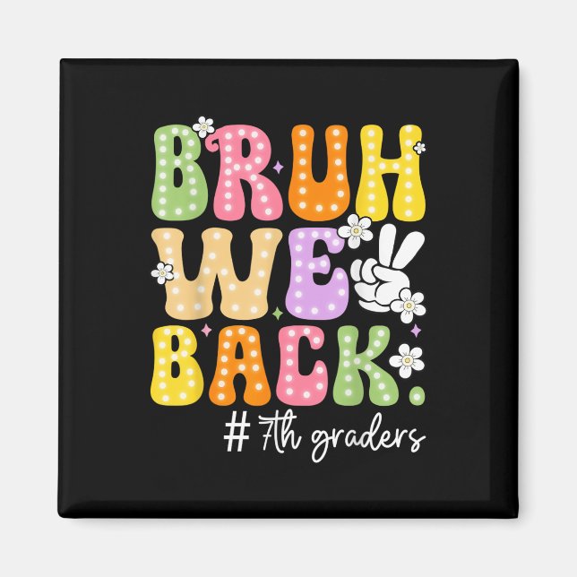 Bruh We Back 7th Graders Seventh Grade Retro Back  Magnet (Front)