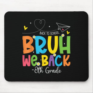 Bruh We Back 8th Grade Teachers Back To School Kid Mouse Pad