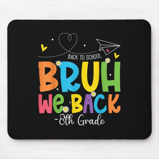 Bruh We Back 8th Grade Teachers Back To School Kid Mouse Pad (Front)