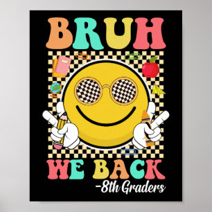 Bruh We Back 8th Graders Cute Groovy Smile Face Poster