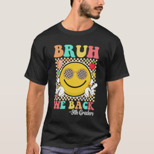 Bruh We Back 9th Graders Cute Groovy Smile Face T-Shirt