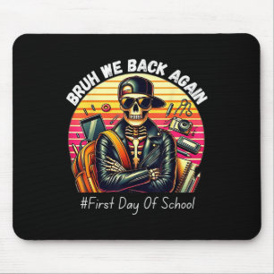 Bruh We Back Again Back To School First Day Of Sch Mouse Pad