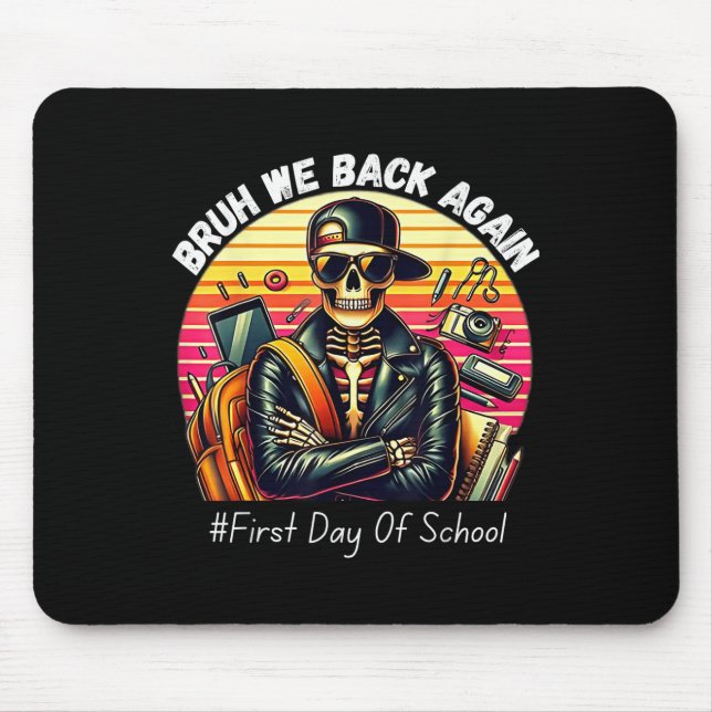 Bruh We Back Again Back To School First Day Of Sch Mouse Pad (Front)